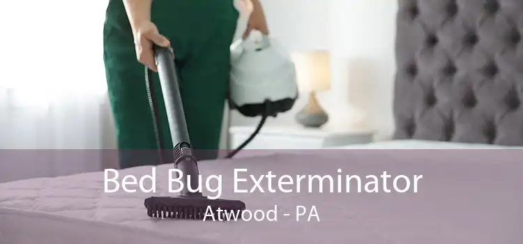 Bed Bug Exterminator Atwood - PA