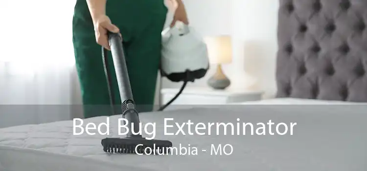 Bed Bug Exterminator Columbia - MO