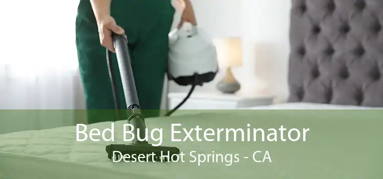 Bed Bug Exterminator Desert Hot Springs - CA