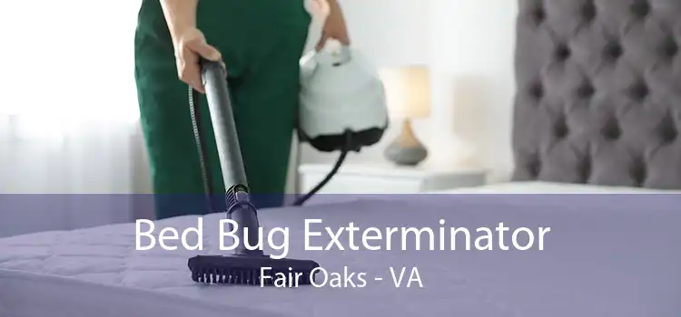 Bed Bug Exterminator Fair Oaks - VA