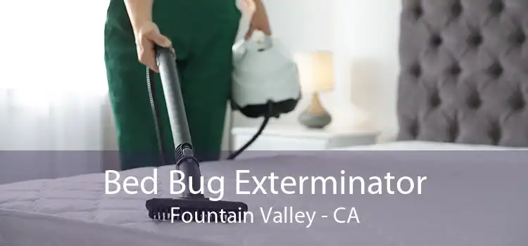 Bed Bug Exterminator Fountain Valley - CA